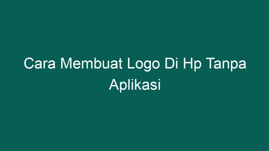 Cara Membuat Logo Di Hp Tanpa Aplikasi Ponta