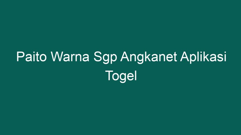 Paito Warna Sgp Angkanet Aplikasi Togel - PONTA